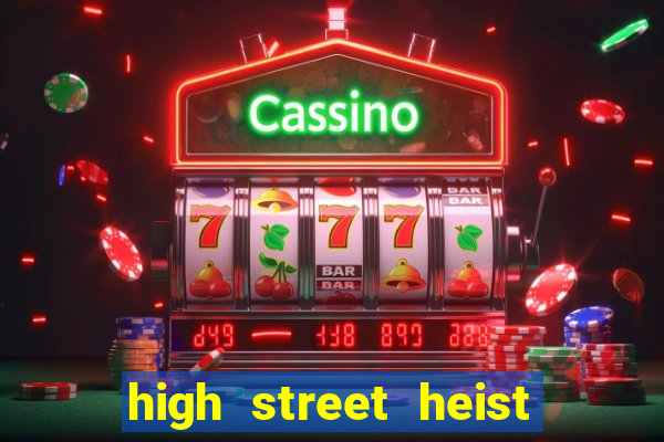 high street heist slot free play