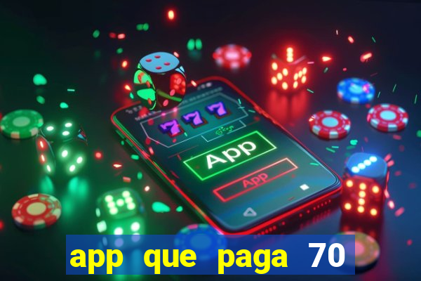 app que paga 70 reais para se cadastrar