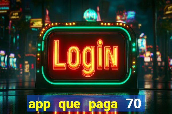 app que paga 70 reais para se cadastrar