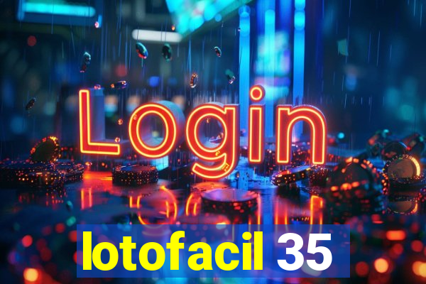 lotofacil 35