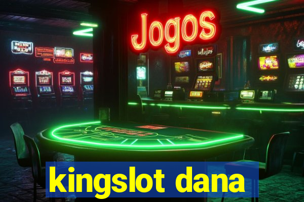 kingslot dana