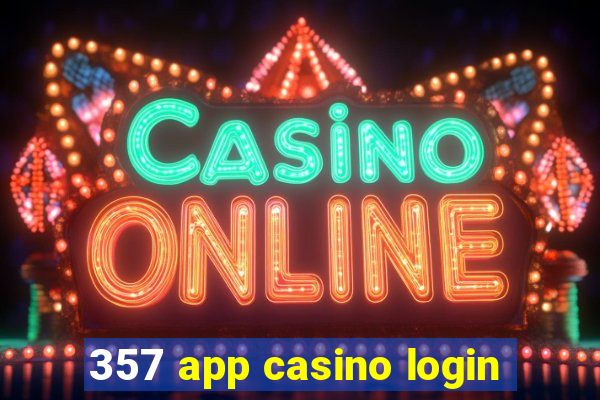 357 app casino login