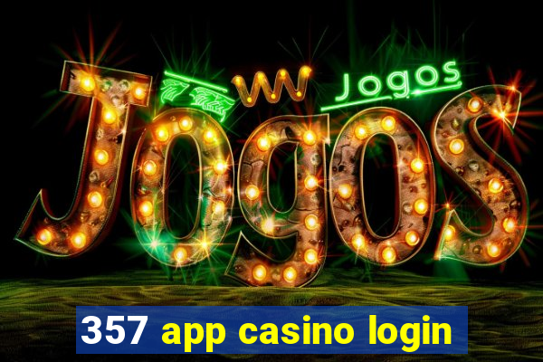 357 app casino login