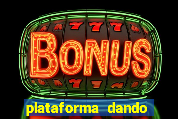 plataforma dando dinheiro no cadastro