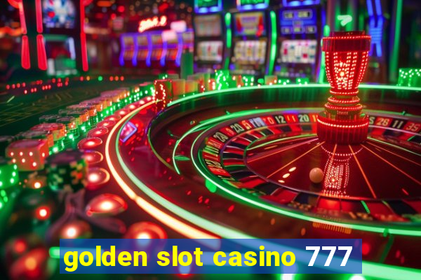 golden slot casino 777