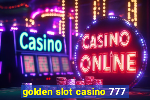 golden slot casino 777