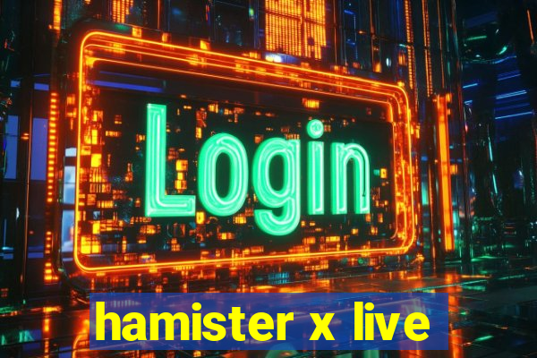 hamister x live