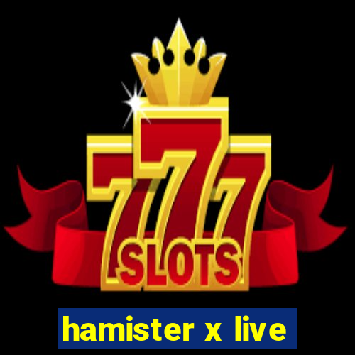 hamister x live