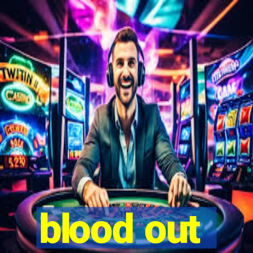 blood out