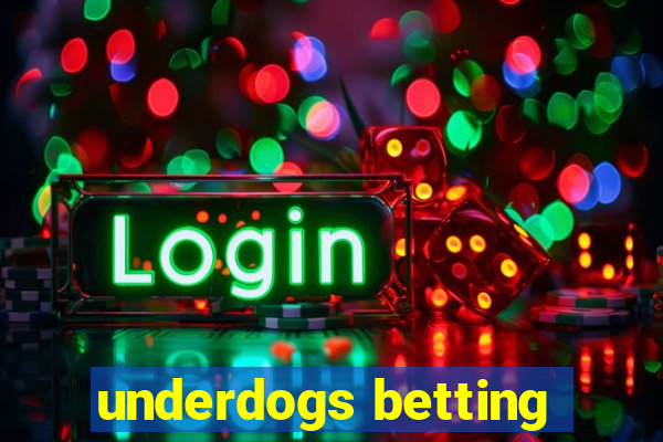 underdogs betting