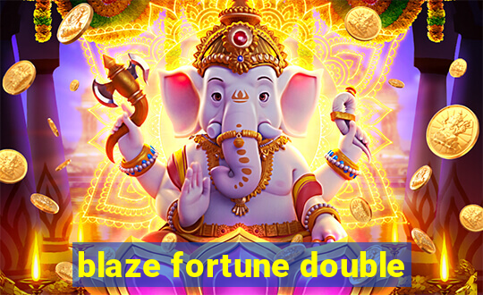 blaze fortune double