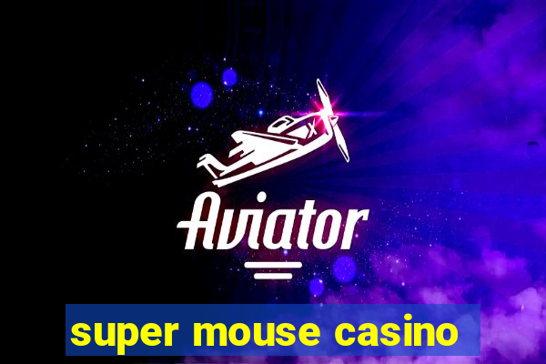 super mouse casino