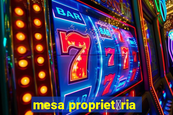 mesa propriet谩ria