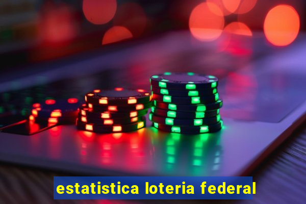 estatistica loteria federal