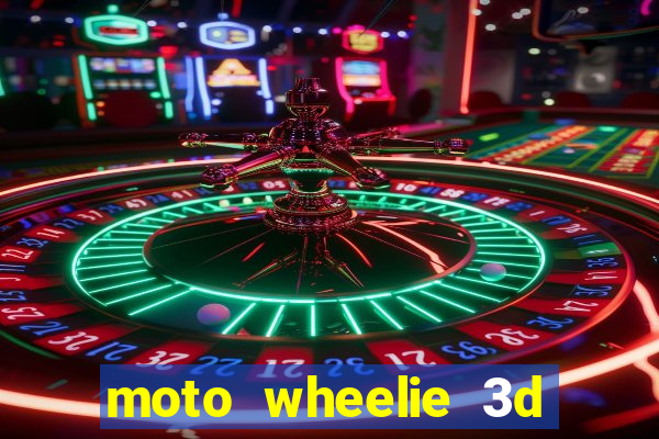 moto wheelie 3d dinheiro infinito 2024