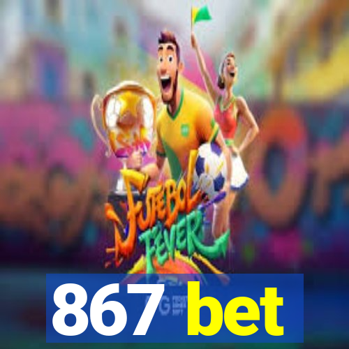 867 bet