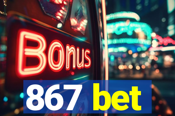 867 bet