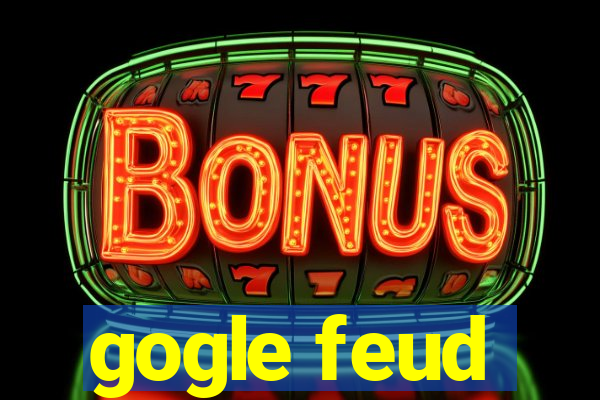 gogle feud