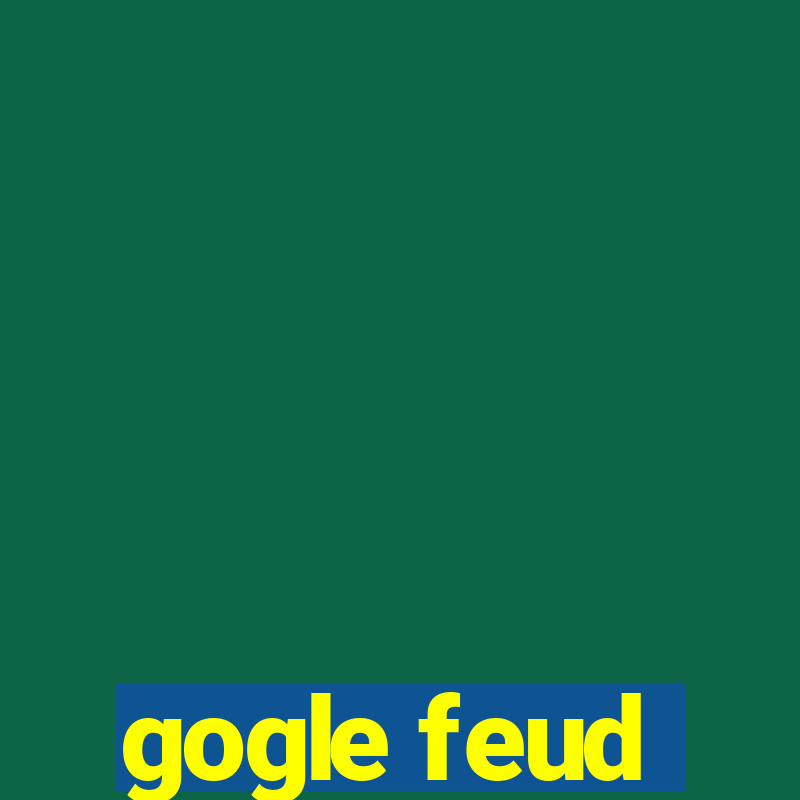 gogle feud