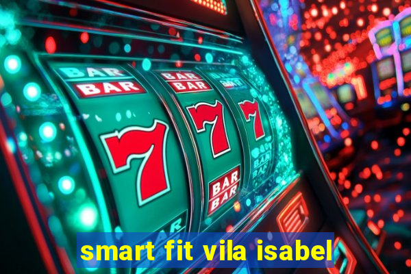 smart fit vila isabel