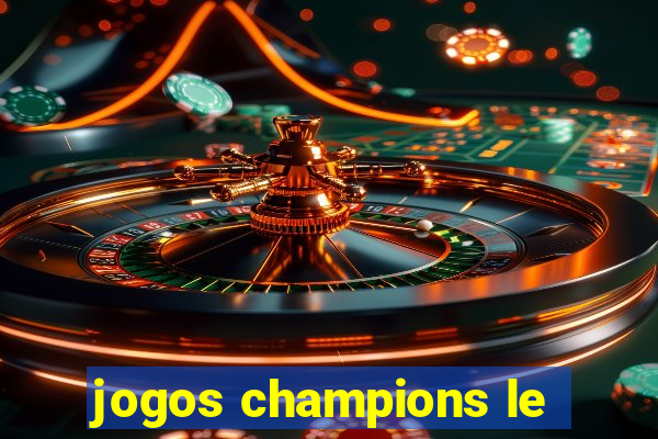 jogos champions le