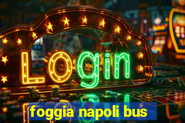 foggia napoli bus