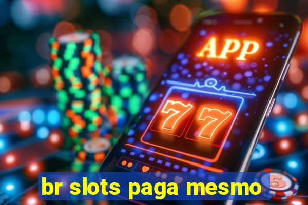 br slots paga mesmo