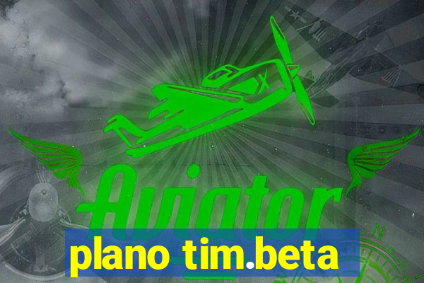 plano tim.beta