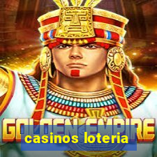 casinos loteria