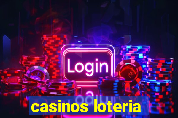 casinos loteria