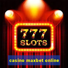 casino maxbet online