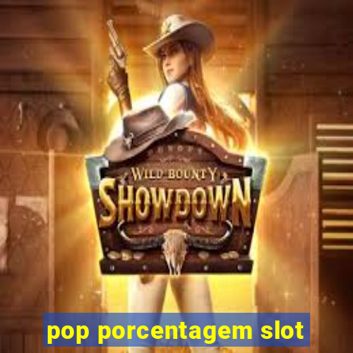 pop porcentagem slot