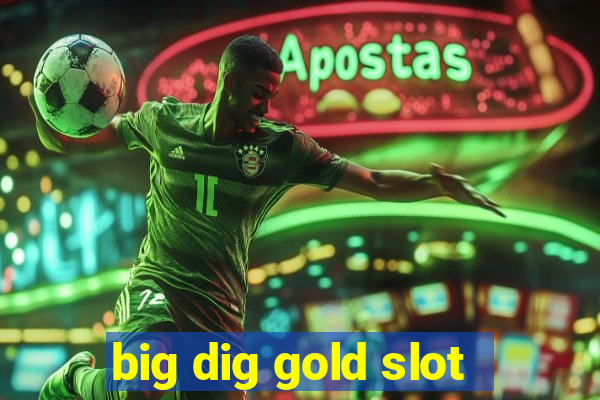 big dig gold slot