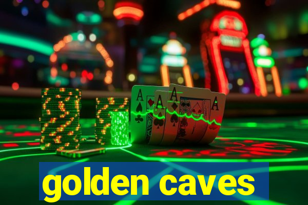 golden caves