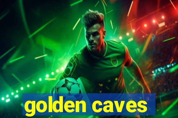 golden caves