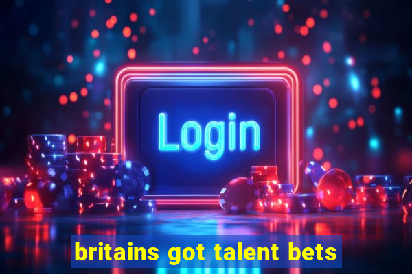 britains got talent bets