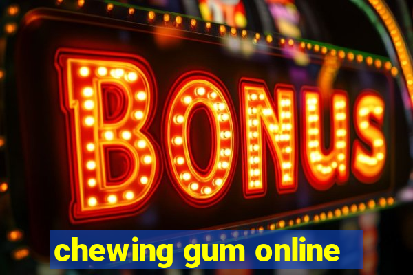 chewing gum online