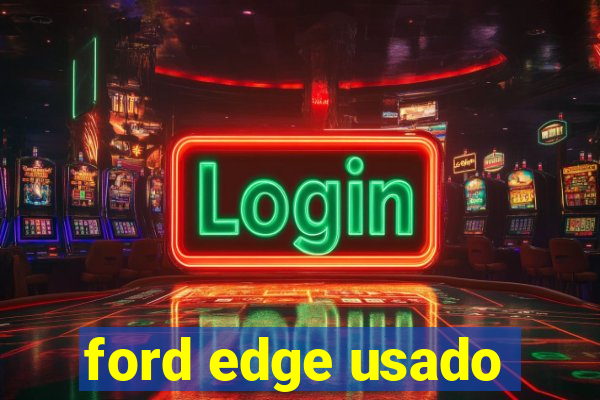 ford edge usado