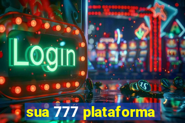 sua 777 plataforma