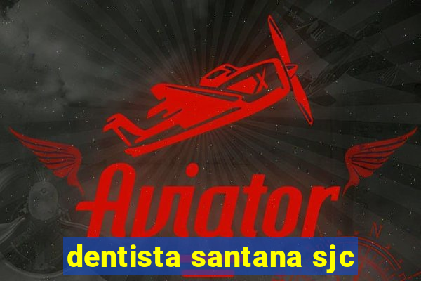 dentista santana sjc