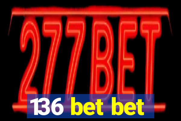 136 bet bet