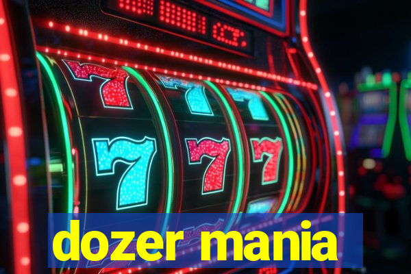 dozer mania