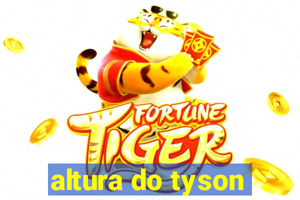 altura do tyson