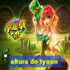 altura do tyson