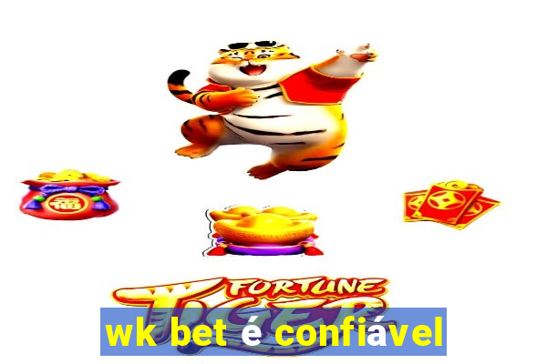 wk bet é confiável