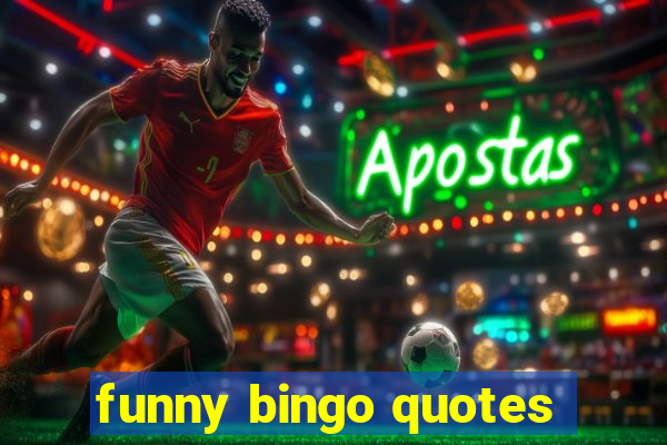 funny bingo quotes