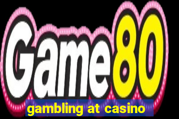 gambling at casino