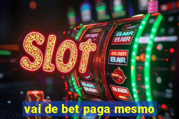 vai de bet paga mesmo