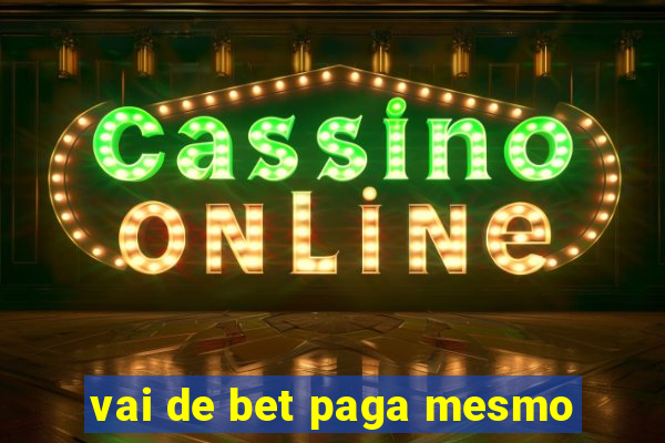 vai de bet paga mesmo