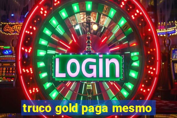 truco gold paga mesmo